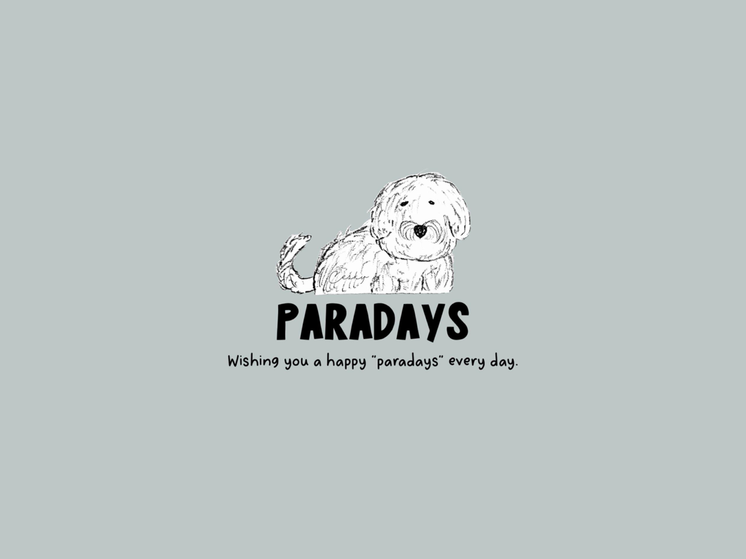 PARADAYS - Wishing you a happy paradays every day.